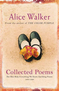 cover of Alice Walker: Collected Poems: Her Blue Body Everything We Know: Earthling Poems 1965-1990