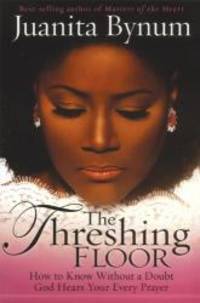 The Threshing Floor by Juanita Bynum - 2005-02-08