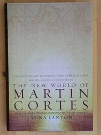 THE NEW WORLD OF MARTIN CORTES by Anna Lanyon - First Edition, First Printing 1st Printing - 2004 - from Joe Staats, Bookseller (SKU: 8264)