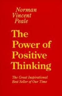 The Power of Positive Thinking by Norman Vincent Peale - 1985-08-05