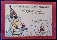 Aging Like a Fine Whiner: Maxine&#039;s Guide to Birthdays by Hallmark Cards - 1997