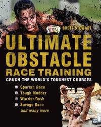 Ultimate Obstacle Race Training : Crush the World's Toughest Courses