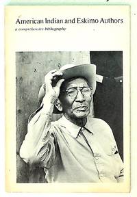 American Indian and Eskimo authors, a comprehensive bibliography