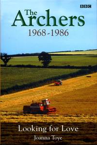 The Archers 1968-1986 : Looking for Love by Toye, Joanna - 1999