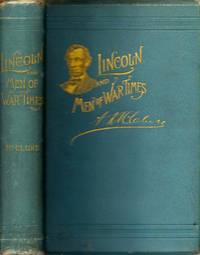 Abraham Lincoln and Men of War-Times: Some Personal Recollections of War and Politics during the Lincoln Administration by McClure, A. K - 1892