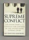 Supreme Conflict: the Inside Story of the Struggle for Control of the United States Supreme Court - 1st Edition/1st Printing