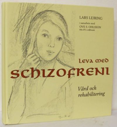 Leva med schizofreni. Vård och rehabilitering av…