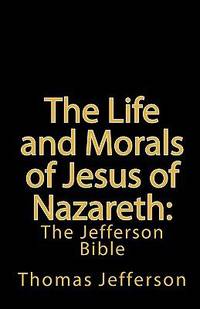 image of The Life and Morals of Jesus of Nazareth: the Jefferson Bible