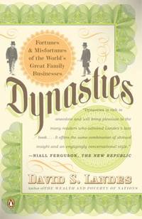 Dynasties : Fortunes and Misfortunes of the World's Great Family Businesses