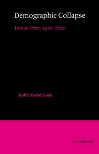 Demographic Collapse: Indian Peru, 1520-1620