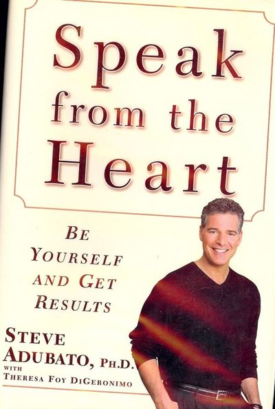 SPEAK FROM THE HEART: BE YOURSELF AND GET RESULTS