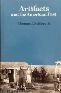 Artifacts and the American Past by Thomas J Schlereth - Hardcover - Second Printing - 1981 - from Ultramarine Books (SKU: 005081)