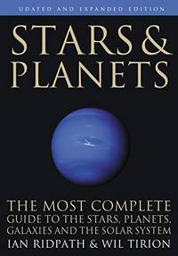 Stars and Planets &acirc; The Most Complete Guide to the Stars, Planets, Galaxies,...