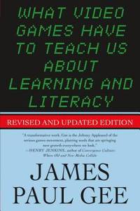 What Video Games Have to Teach Us about Learning and Literacy. Second Edition : Revised and...
