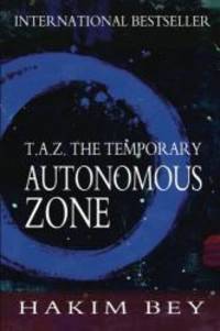 T.A.Z.: The Temporary Autonomous Zone