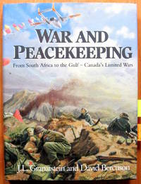 War and Peacekeeping. From South Africa to the Gulf-Canada's Limited Wars. SIGNED COPY.