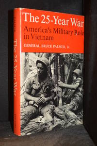 The 25-Year War; America's Military Role in Vietnam