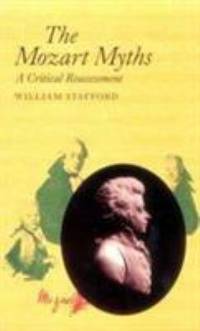 The Mozart Myths : A Critical Reassessment