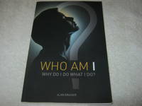 Who Am I? Why Do I Do What I Do?