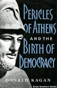 Pericles of Athens and the Birth of Democracy by Kagan, Donald - 1991