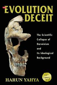 Evolution Deceit, the: The Scientific Collapse of Darwinism and Its Ideological Background