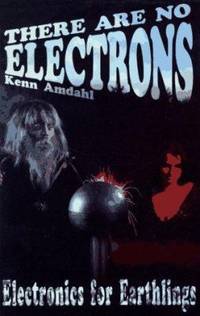 There Are No Electrons : Electronics for Earthlings