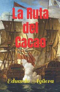 La Ruta del Cacao: Una historia impresionante sobre el poder de unas tierras cargadas de cacao....