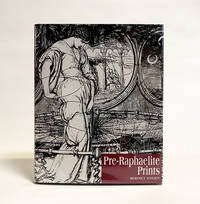 Pre-Raphaelite Prints: The Graphic Art of Millais, Holman Hunt, Rossetti and Their Followers