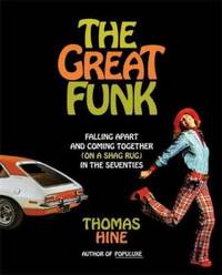 Great Funk : Falling Apart and Coming Together (on a Shag Rug) in the Seventies