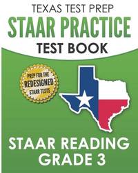 TEXAS TEST PREP STAAR Practice Test Book STAAR Reading Grade 3: Complete Preparation for the...