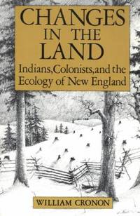 image of Changes in the Land : Indians, Colonists and the Ecology of New England