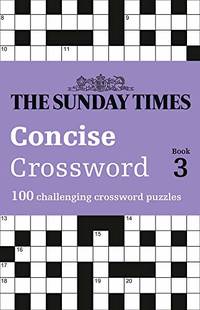 The Sunday Times Concise Crossword Book 3: 100 challenging crossword puzzles (The Sunday Times...