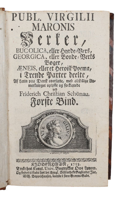 Verker, Bucolica, eller Hyrde-Vers, Georgica, eller Bonde-Verks Bøger, Æneis, eller et Heroisk Poema, i Trende Parter deelte, Af Latin paa Dansk oversatte, med adskillige Anmerkninger oplyste og forklarede ved Friderich Christian Schönau. Første Bind. - [THE THIRD TRANSLATION OF VERGIL INTO DANISH.] (photo 4)