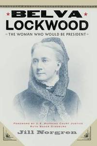 Belva Lockwood: The Woman Who Would Be President
