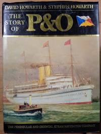 The Story of P and O: the Peninsular and Oriental Steam Navigation Company