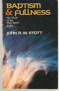 Baptism and Fullness The Work of the Holy Spirit Today