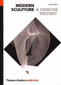 Modern Sculpture: A Concise History (World of Art) by Read, Herbert - 1985