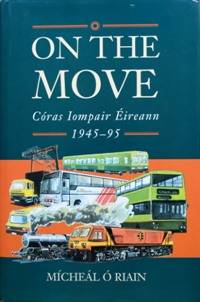 image of ON THE MOVE - CORAS IOMPAIR EIREANN 1945-95