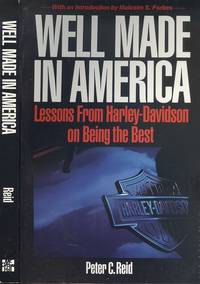 Well Made in America: Lessons from Harley-Davidson on Being the Best by Peter C. Reid - 1991