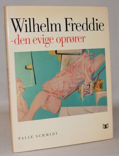 Wilhelm Freddie - den evige oprører.
