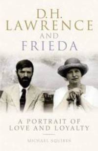 D. H. Lawrence and Frieda: A Portrait of Love and Loyalty