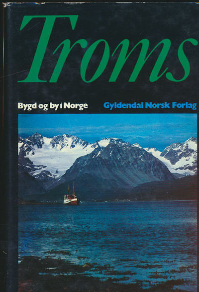 Troms. Bygd og by i Norge. Under redaksjon av…