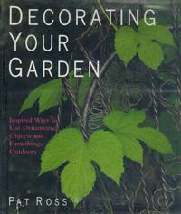 cover of Decorating Your Garden: Inspired Ways to Use Ornamental Objects and Furnishings Outdoors