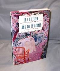 Long Ago in France: The Years in Dijon. by Fisher, M.F.K - 1991.