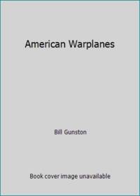 American Warplanes by Bill Gunston - 1997