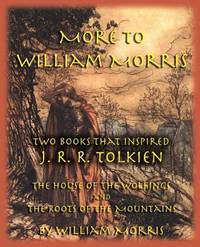 More to William Morris: Two Books That Inspired J. R. R. Tolkien-The House of the Wolfings and...
