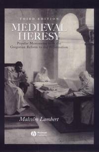 Medieval Heresy: Popular Movements from the Gregorian Reform to the Reformation