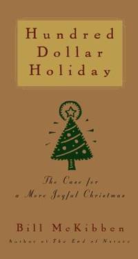 Hundred Dollar Holiday: The Case for a More Joyful Christmas