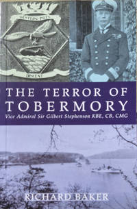 Terror of Tobermory: Vice Admiral Sir Gilbert Stephenson