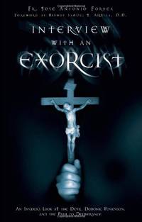 Interview With an Exorcist: An Insider's Look at the Devil, Demonic Possession, and the Path...